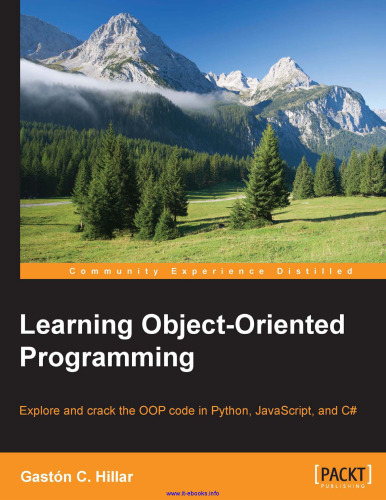 خرید و دانلود نسخه کامل کتاب Learning Object-Oriented Programming: Explore and crack the OOP code in Python, JavaScript, and C#