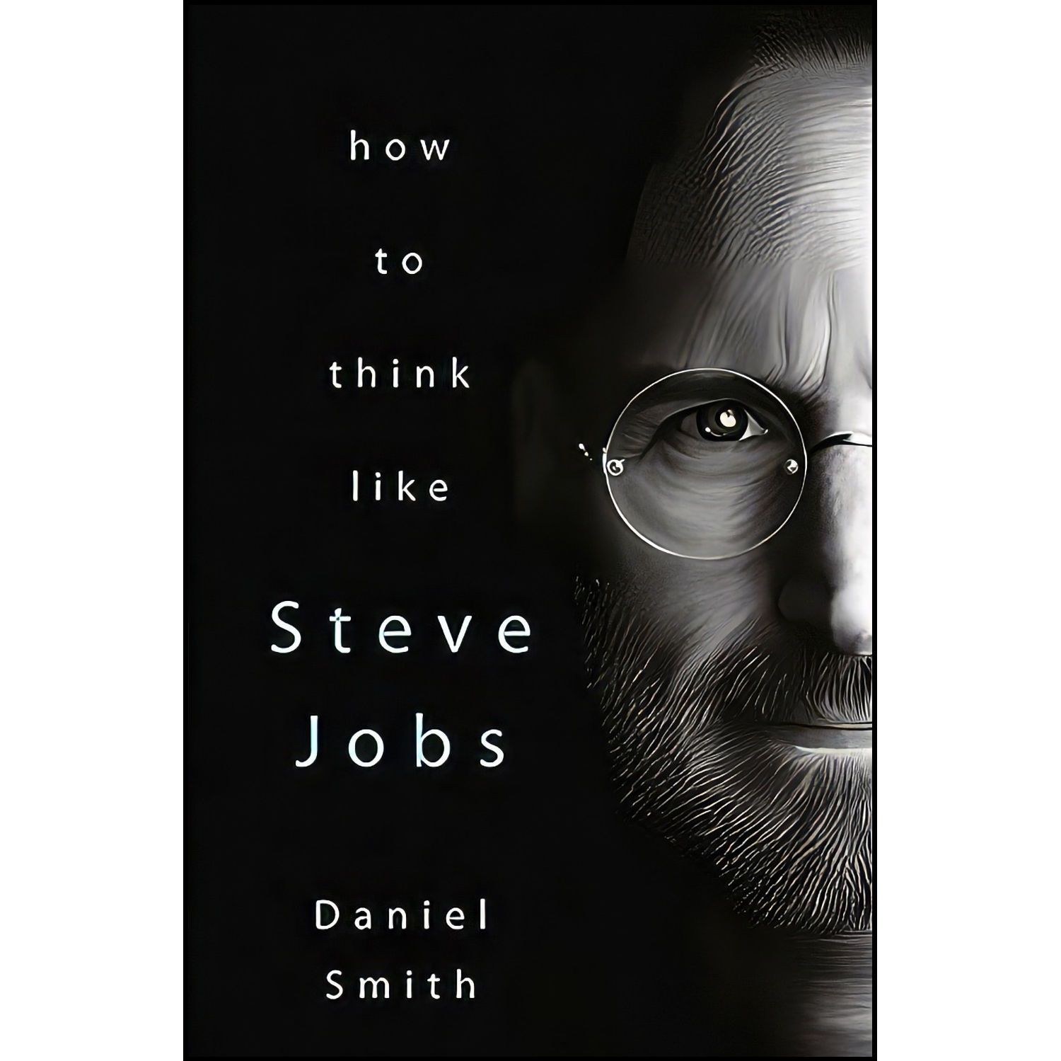 کتاب زبان اصلی HOW TO THINK LIKE STEVE JOBS اثر Daniel Smith