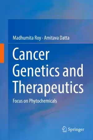 [PDF] دانلود کتاب Cancer Genetics And Therapeutics - Focus On Phytochemicals, 2019