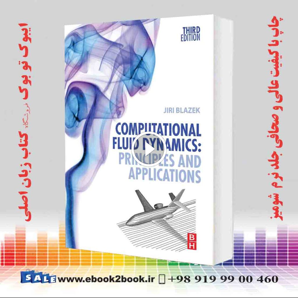 Computational Fluid Dynamics: Principles and Applications 3rd Edition