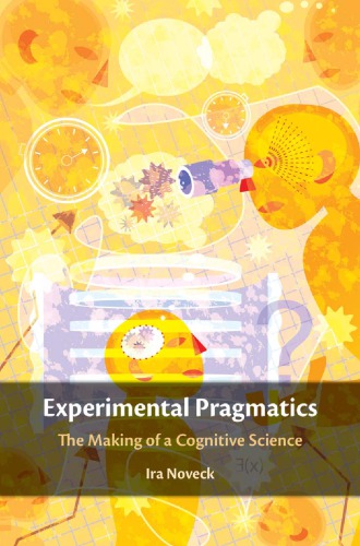 خرید و دانلود نسخه کامل کتاب Experimental Pragmatics: The Making of a Cognitive Science