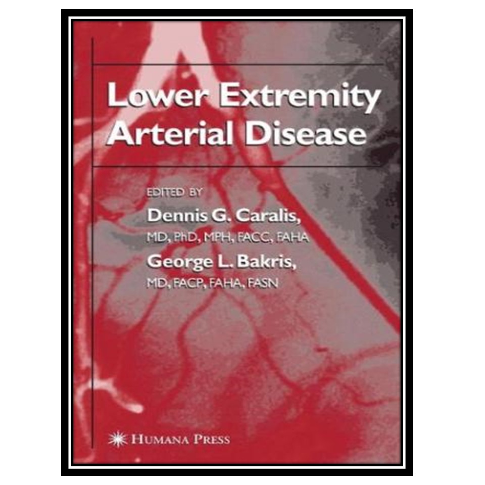 کتاب Lower Extremity Arterial Disease اثر Dennis G Caralis and George L Bakris انتشارات مؤلفین طلایی