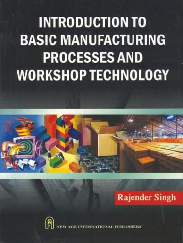  دانلود کتاب Introduction To Basic Manufacturing Processes And Workshop Technology, 2006 - دانلود کتاب های دانشگاهی