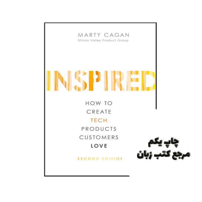 کتاب Inspired How to Create Tech Products Customers Love نویسنده de Marty Cagan (Auteur)
