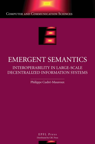 خرید و دانلود نسخه کامل کتاب Emergent semantics: interoperability in large-scale decentralized information systems