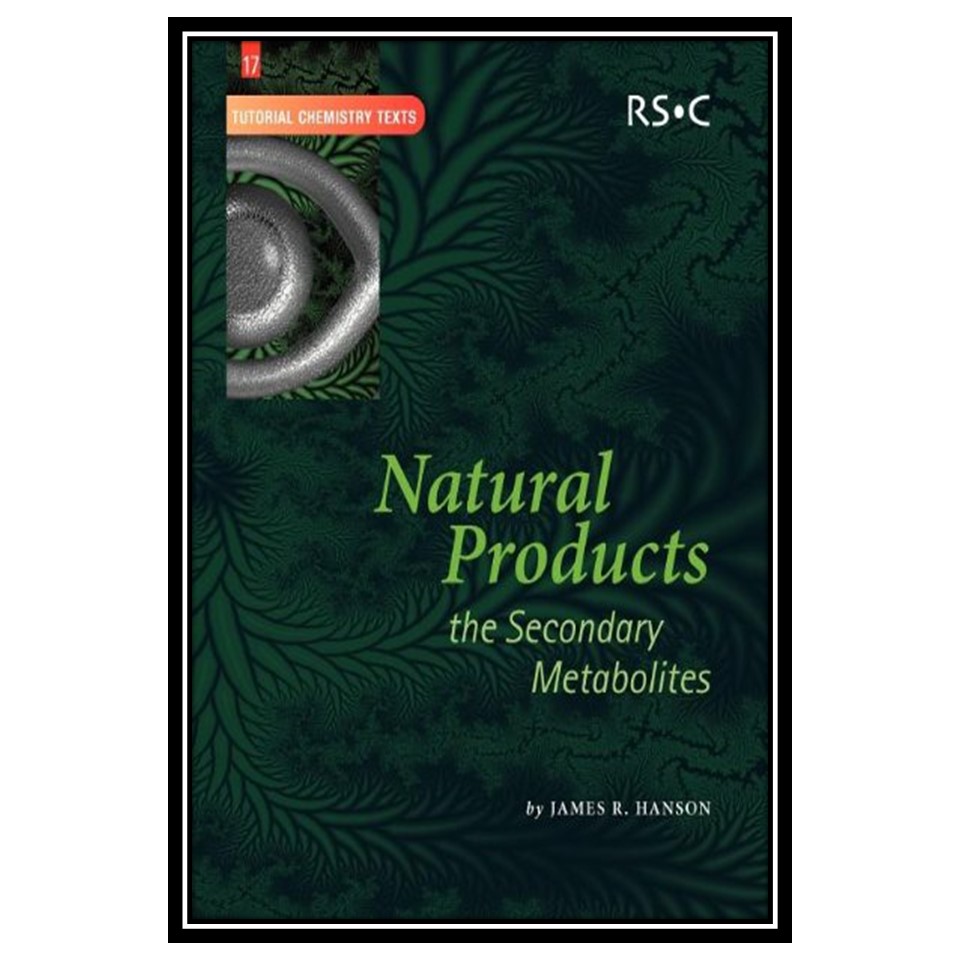 کتاب Natural Products: The Secondary Metabolites اثر James Ralph Hanson انتشارات مؤلفین طلایی