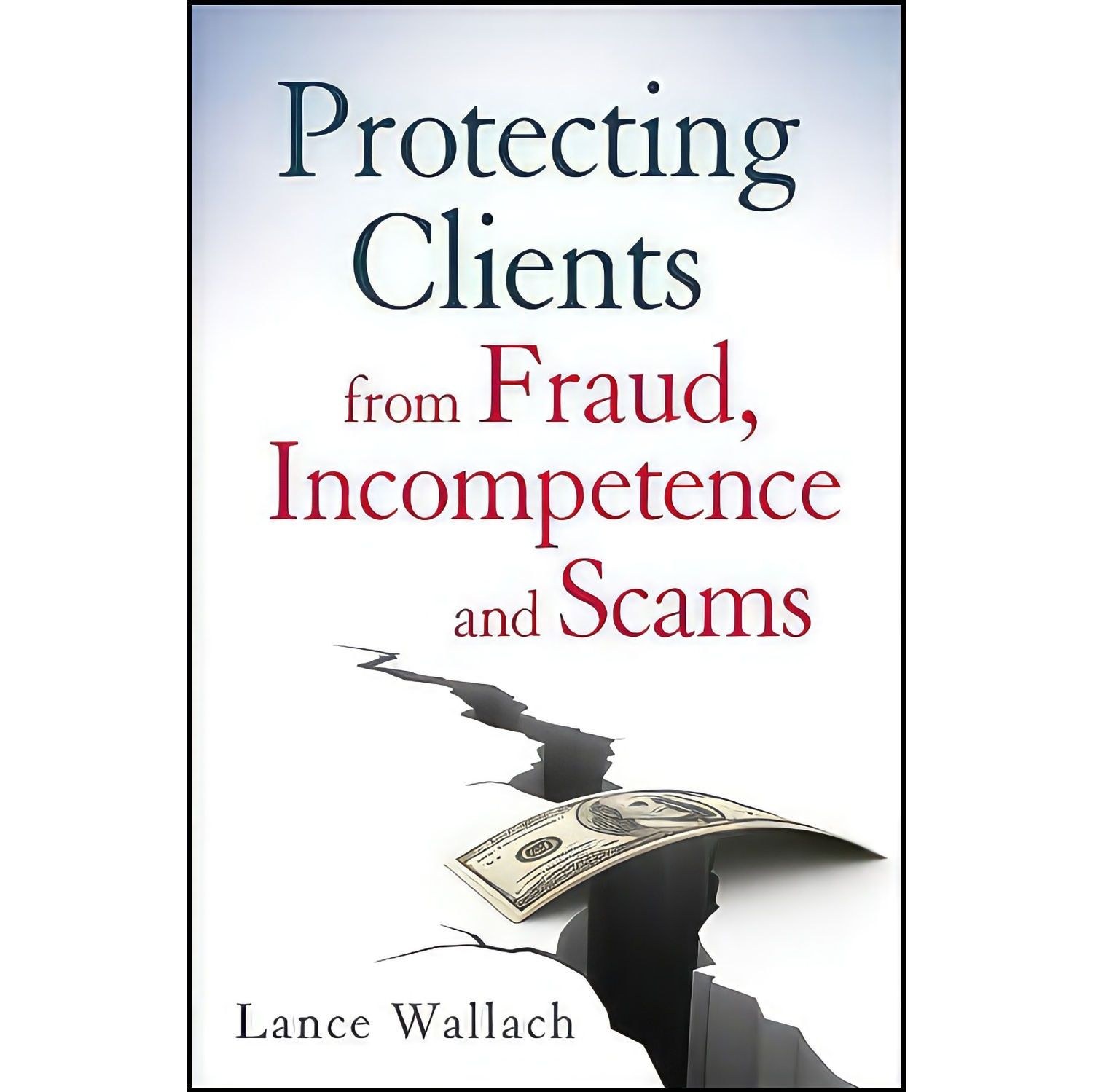 کتاب زبان اصلی Protecting Clients from Fraud Incompetence and Scams