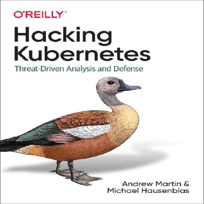 خرید و دانلود نسخه کامل کتاب Hacking Kubernetes: Threat-Driven Analysis and Defense