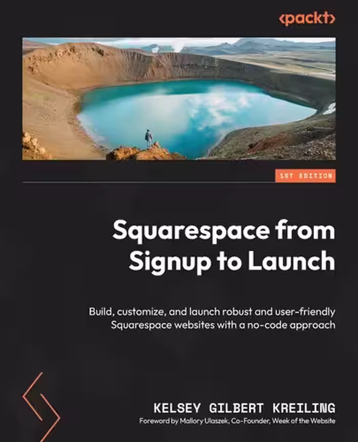خرید و دانلود نسخه کامل کتاب Squarespace from Signup to Launch: Build, customize, and launch robust and user-friendly Squarespace websites with a no-code approach