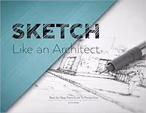[PDF] دانلود کتاب Sketch Like An Architect - Step-by-Step From Lines to Perspective, 2020