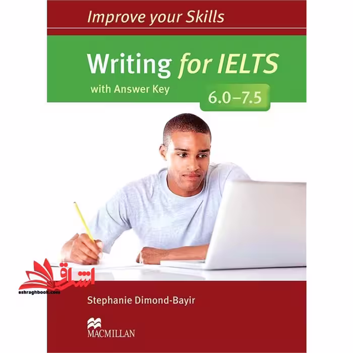 Improve Your Skills: Writing for IELTS 6.0 – 7.5 - فروشگاه کتاب اشراق