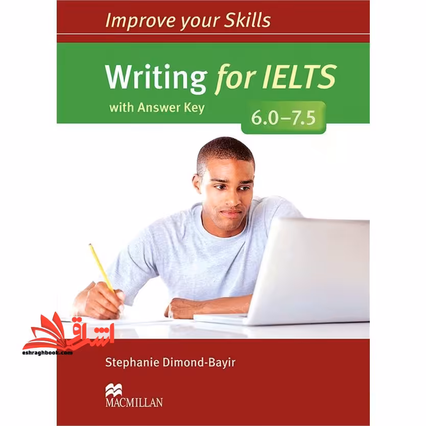 Improve Your Skills: Writing for IELTS 6.0 – 7.5 - فروشگاه کتاب اشراق