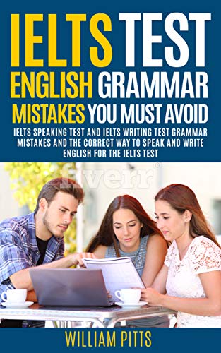 خرید و دانلود نسخه کامل کتاب IELTS TEST ENGLISH GRAMMAR MISTAKES TO AVOID: IELTS SPEAKING TEST AND IELTS WRITING TEST GRAMMAR TIPS Kindle Edition - PDF