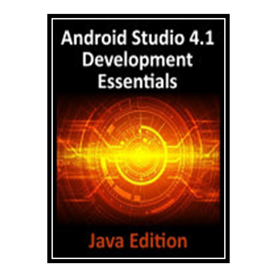 کتاب Android Studio 4.1 Development Essentials اثر Neil Smyth انتشارات مؤلفین طلایی