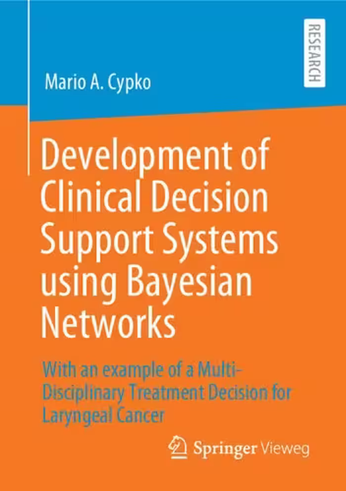 خرید و دانلود نسخه کامل کتاب Development of Clinical Decision Support Systems using Bayesian Networks: With an example of a Multi-Disciplinary Treatment Decision for Laryngeal Cancer