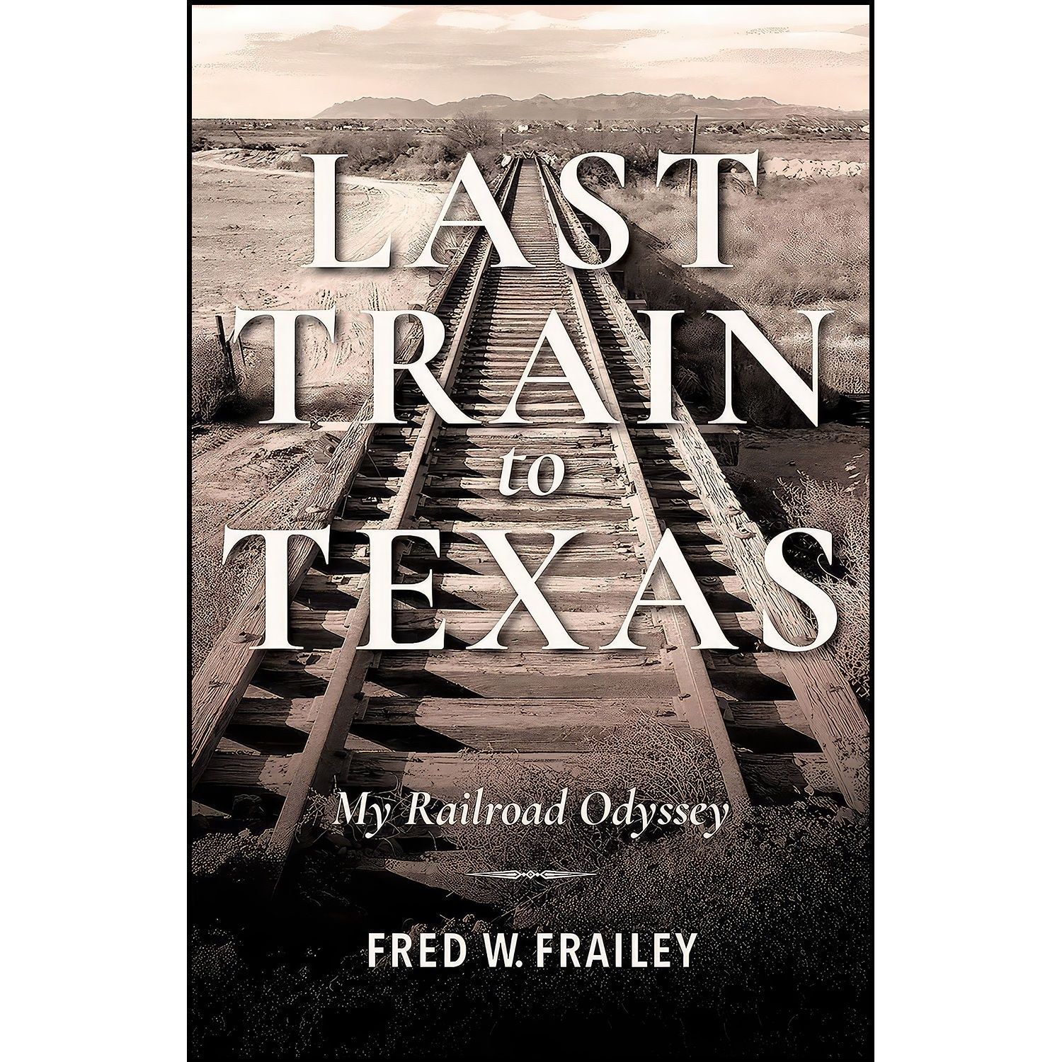 کتاب زبان اصلی Last Train to Texas اثر Fred W Frailey