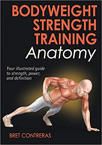  دانلود کتاب Bodyweight Strength Training Anatomy - Your Illustrated Guide To Strength, Power, And Definition, 2014 - دانلود کتاب های دانشگاهی
