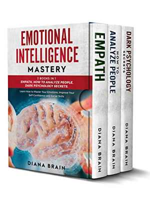 [EPUB] دانلود کتاب Emotional Intelligence Mastery - This Book Includes - Empath, How To Analyze People, Dark Psychology Secrets. Learn How To Master Your Emotions, Improve Your Self-Confidence And Social Skills, 2019