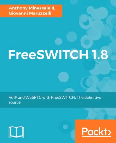 خرید و دانلود نسخه کامل کتاب FreeSWITCH 1.8 - VoIP and WebRTC with FreeSWITCH: The definitive source