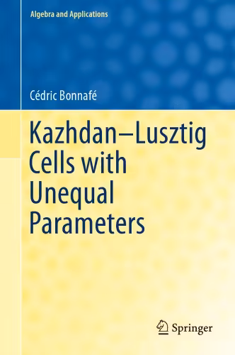 خرید و دانلود نسخه کامل کتاب Kazhdan–Lusztig Cells with Unequal Parameters