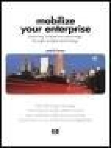 خرید و دانلود نسخه کامل کتاب Mobilize Your Enterprise: Achieving Competitive Advantage Through Wireless Technology