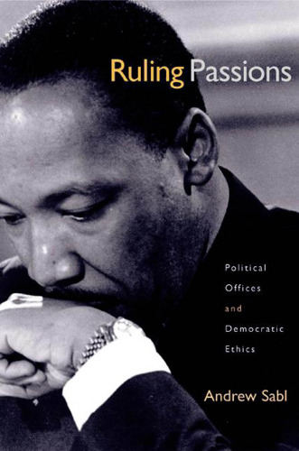 خرید و دانلود نسخه کامل کتاب Ruling Passions: Political Offices and Democratic Ethics
