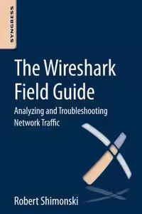 خرید و دانلود نسخه کامل کتاب The Wireshark Field Guide: Analyzing and Troubleshooting Network Traffic