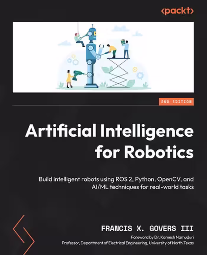 خرید و دانلود نسخه کامل کتاب Artificial Intelligence for Robotics: Build intelligent robots using ROS 2, Python, OpenCV, and AI/ML, 2nd Edition