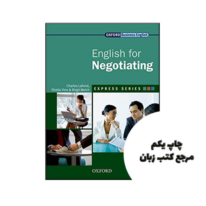 کتاب English for Negotiating ( چاپ رنگی ) نویسنده by Birgit Welch , Charles Lafond , Sheila Vine