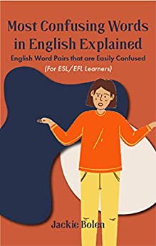 خرید و دانلود نسخه کامل کتاب Most Confusing Words in English Explained: English Word Pairs that are Easily Confused (For ESL/EFL Learners) - PDF