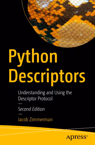 خرید و دانلود نسخه کامل کتاب Python Descriptors: Understanding and Using the Descriptor Protocol