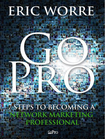 Go Pro – 7 Steps to Becoming a Network Marketing Professional