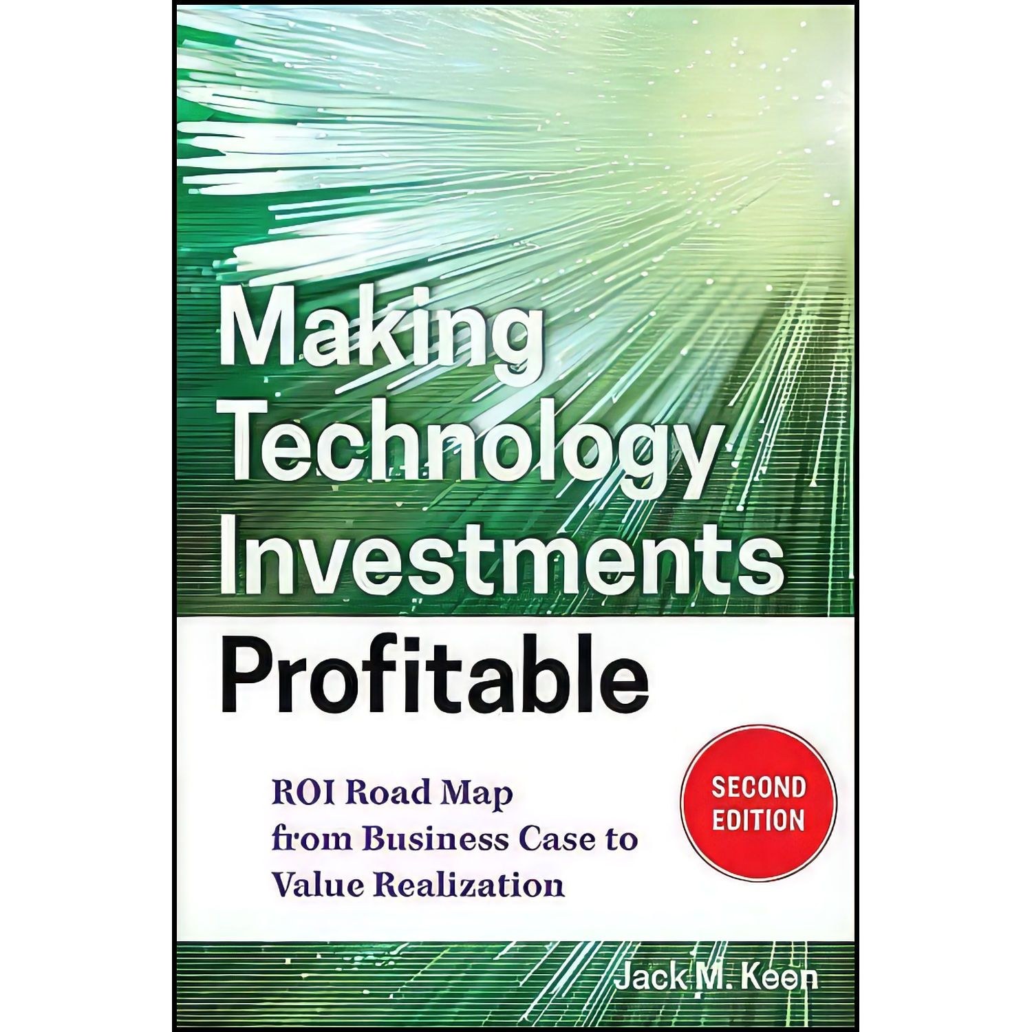 کتاب زبان اصلی Making Technology Investments Profitable اثر Jack M Keen
