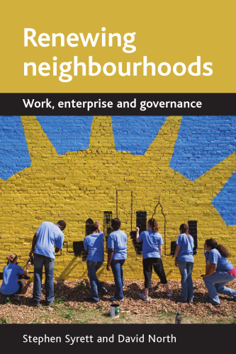 خرید و دانلود نسخه کامل کتاب Renewing Neighbourhoods: Work, Enterprise and Governance