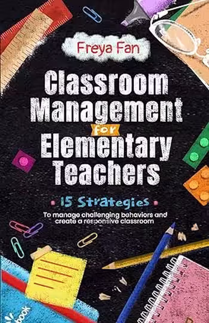 خرید و دانلود نسخه کامل کتاب Classroom Management for Elementary Teachers: 15 Strategies to Manage Challenging Behaviors and Create a Responsive Classroom -   Pdf