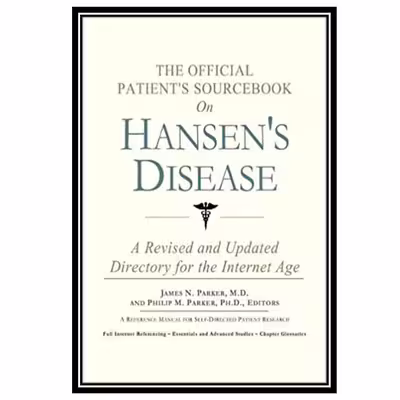 کتاب The Official Patient&amp;s Sourcebook on Hansens Disease A Revised and Updated Directory for the Internet Age اثر جمعی از نویسندگان انتشارات مؤلفین طلایی