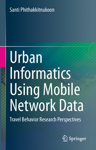 خرید و دانلود نسخه کامل کتاب Urban Informatics Using Mobile Network Data: Travel Behavior Research Perspectives