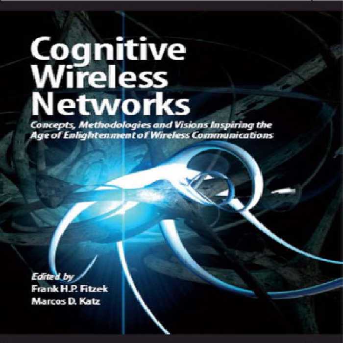 خرید و دانلود نسخه کامل کتاب Cognitive Wireless Networks: Concepts, Methodologies and Visions: Inspiring the Age of Enlightenment of Wireless Communications
