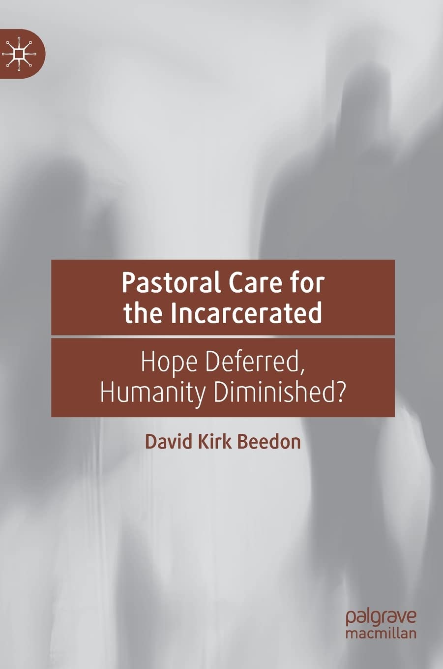 خرید و دانلود نسخه کامل کتاب Pastoral Care for the Incarcerated: Hope Deferred, Humanity Diminished? - PDF