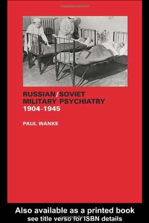 [PDF] دانلود کتاب Russian Soviet Military Psychiatry 1904-1945, 2005