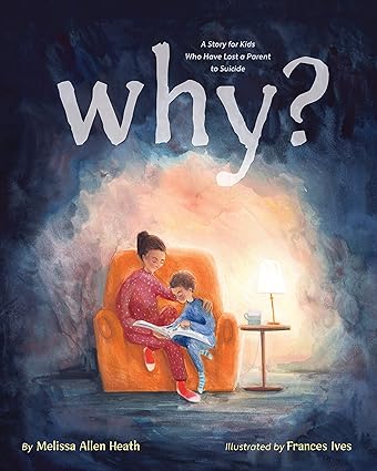 خرید و دانلود نسخه کامل کتاب Why?: A Story for Kids Who Have Lost a Parent to Suicide - Pdf