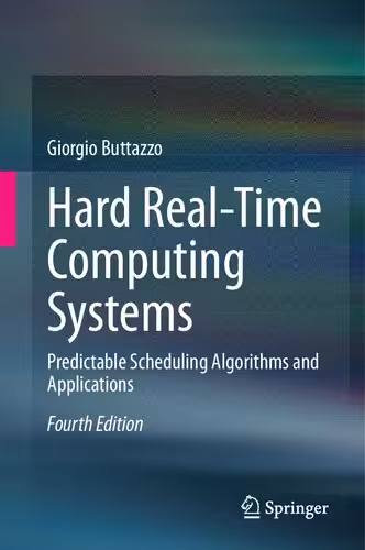 خرید و دانلود نسخه کامل کتاب Hard Real-Time Computing Systems: Predictable Scheduling Algorithms and Applications