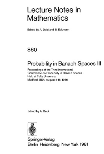 خرید و دانلود نسخه کامل کتاب Probability in Banach Spaces III: Proceedings of the Third International Conference on Probability in Banach Spaces Held at Tufts University, Medford, USA, August 4–16, 1980