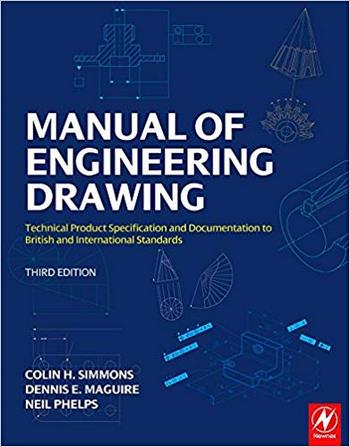 󾕇 دانلود کتاب Simmons C. H., Manual of Engineering Drawing, 3rd ed, 2009 - دانلود کتاب های دانشگاهی
