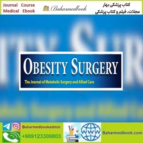 Obesity Surgery 2022-2024 Full Archives TRUE PDF at 50€ - کتاب پزشکی بهار