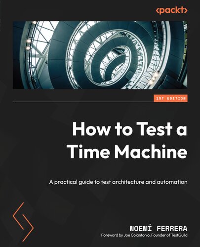 خرید و دانلود نسخه کامل کتاب How to Test a Time Machine: A practical guide to test architecture and automation
