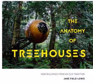 [EPUB] دانلود کتاب The Anatomy Of Treehouses - New Buildings From An Old Tradition, 2018