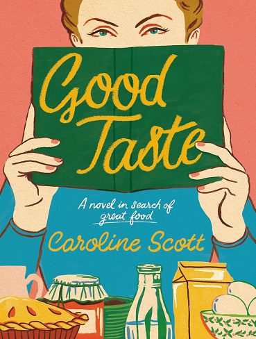 کتاب Good Taste: A Novel in Search of Great Food (زبان اصلی)
