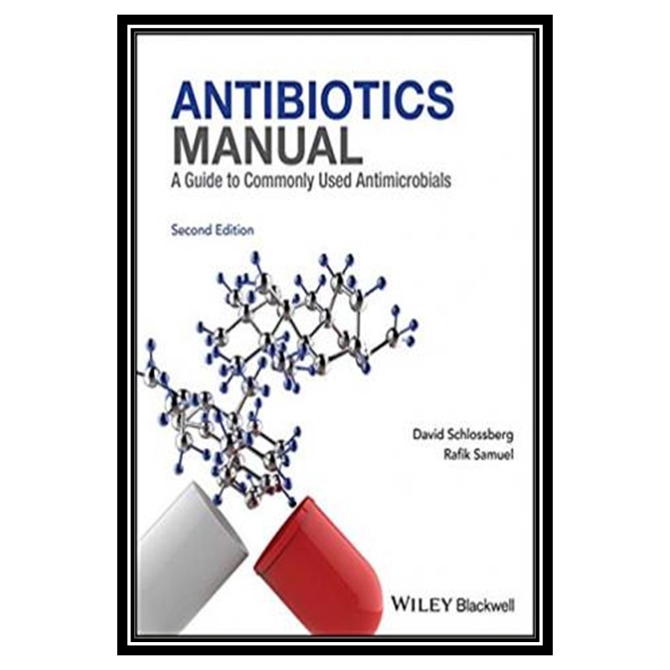 کتاب Antibiotics Manual: A Guide to commonly used antimicrobials اثر David L Schlossberg and Rafik Samuel انتشارات مؤلفین طلایی