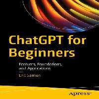 خرید و دانلود نسخه کامل کتاب ChatGPT for Beginners : Features, Foundations, and Applications